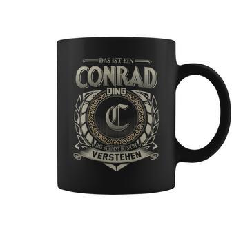 Das Ist Ein Conrad Ding Conrad Name Tassen - Geschenkecke