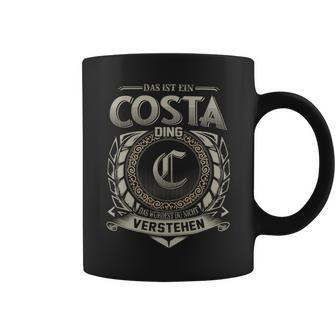 Das Ist Ein Costa Ding Costa Name Tassen - Geschenkecke