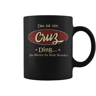 Das Ist Ein Cruz Ding Das Würdest Du Nicht Verstehen Cruz Name Tassen - Geschenkecke