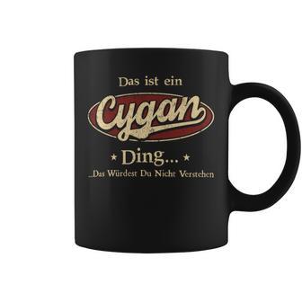 Das Ist Ein Cygan Ding Das Würdest Du Nicht Verstehen Cygan Name Tassen - Geschenkecke