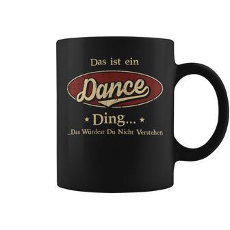 Das Ist Ein Dance Ding Das Würdest Du Nicht Verstehen Dance Name Tassen - Geschenkecke