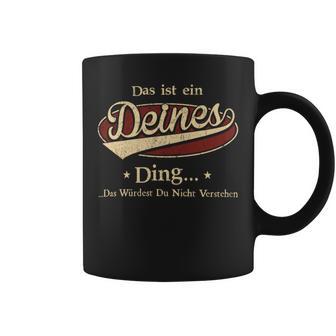 Das Ist Ein Deines Ding Das Würdest Du Nicht Verstehen Deines Name Tassen - Geschenkecke