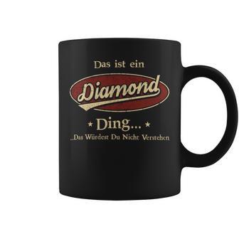 Das Ist Ein Diamond Ding Das Würdest Du Nicht Verstehen Diamond Name Tassen - Geschenkecke