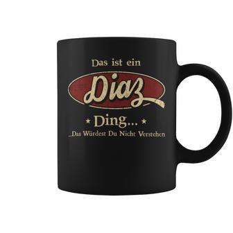 Das Ist Ein Diaz Ding Das Würdest Du Nicht Verstehen Diaz Name Tassen - Geschenkecke