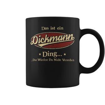 Das Ist Ein Dickmann Ding Das Würdest Du Nicht Verstehen Dickmann Name Tassen - Geschenkecke