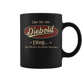 Das Ist Ein Diebold Ding Das Würdest Du Nicht Verstehen Diebold Name Tassen - Geschenkecke