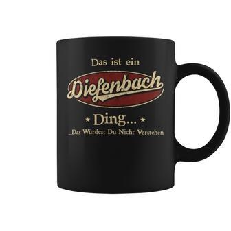 Das Ist Ein Diefenbach Ding Das Würdest Du Nicht Verstehen Diefenbach Name Tassen - Geschenkecke