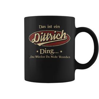 Das Ist Ein Dittrich Ding Das Würdest Du Nicht Verstehen Dittrich Name Tassen - Geschenkecke