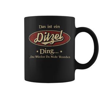 Das Ist Ein Ditzel Ding Das Würdest Du Nicht Verstehen Ditzel Name Tassen - Geschenkecke