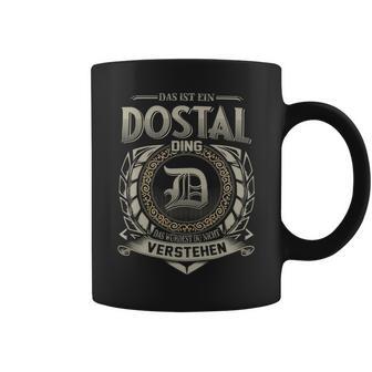 Das Ist Ein Dostal Ding Dostal Name Tassen - Geschenkecke