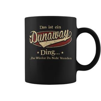 Das Ist Ein Dunaway Ding Das Würdest Du Nicht Verstehen Dunaway Name Tassen - Geschenkecke