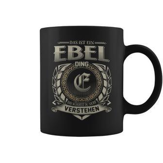 Das Ist Ein Ebel Ding Ebel Name Tassen - Geschenkecke