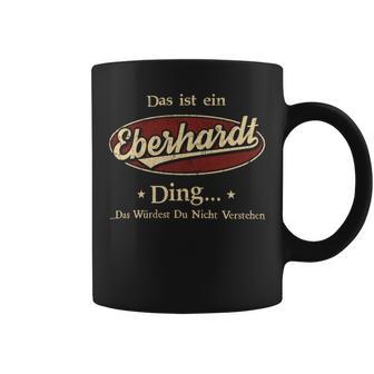 Das Ist Ein Eberhardt Ding Das Würdest Du Nicht Verstehen Eberhardt Name Tassen - Geschenkecke