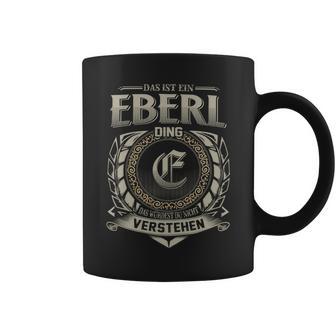 Das Ist Ein Eberl Ding Eberl Name Tassen - Geschenkecke