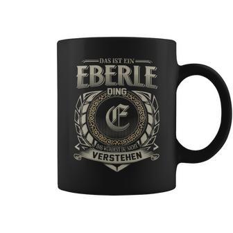 Das Ist Ein Eberle Ding Eberle Name Tassen - Geschenkecke