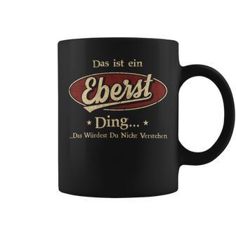 Das Ist Ein Eberst Ding Das Würdest Du Nicht Verstehen Eberst Name Tassen - Geschenkecke