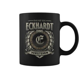 Das Ist Ein Eckhardt Ding Eckhardt Name Tassen - Geschenkecke