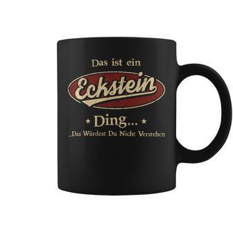 Das Ist Ein Eckstein Ding Das Würdest Du Nicht Verstehen Eckstein Name Tassen - Geschenkecke