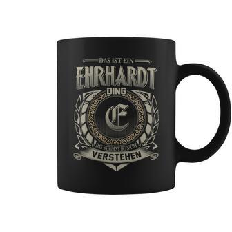 Das Ist Ein Ehrhardt Ding Ehrhardt Name Tassen - Geschenkecke