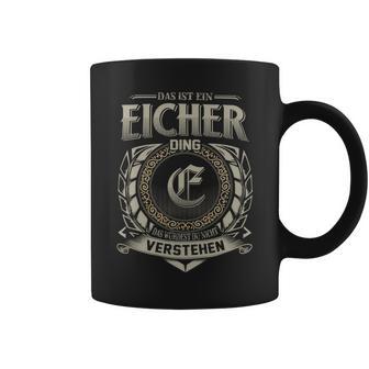 Das Ist Ein Eicher Ding Eicher Name Tassen - Geschenkecke