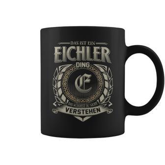 Das Ist Ein Eichler Ding Eichler Name Tassen - Geschenkecke