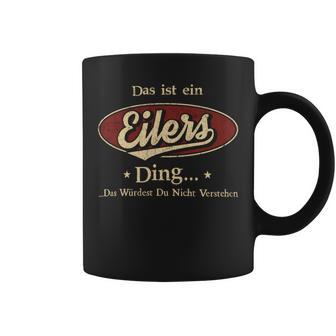 Das Ist Ein Eilers Ding Das Würdest Du Nicht Verstehen Eilers Name Tassen - Geschenkecke