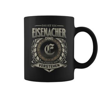 Das Ist Ein Eisenacher Ding Eisenacher Name Tassen - Geschenkecke