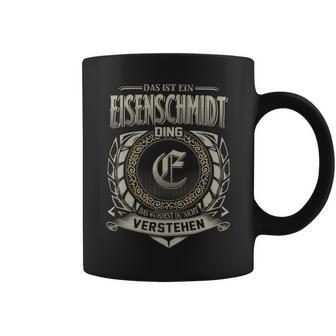 Das Ist Ein Eisenschmidt Ding Eisenschmidt Name Tassen - Geschenkecke