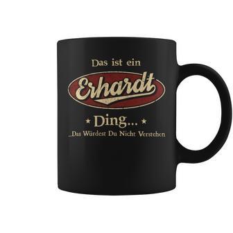 Das Ist Ein Erhardt Ding Das Würdest Du Nicht Verstehen Erhardt Name Tassen - Geschenkecke