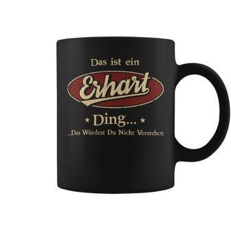 Das Ist Ein Erhart Ding Das Würdest Du Nicht Verstehen Erhart Name Tassen - Geschenkecke