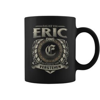 Das Ist Ein Eric Ding Eric Name Tassen - Geschenkecke