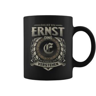 Das Ist Ein Ernst Ding Ernst Name Tassen - Geschenkecke