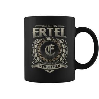 Das Ist Ein Ertel Ding Ertel Name Tassen - Geschenkecke