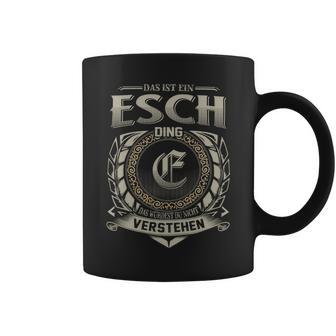 Das Ist Ein Esch Ding Esch Name Tassen - Geschenkecke