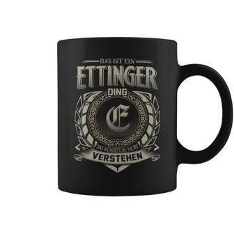 Das Ist Ein Ettinger Ding Ettinger Name Tassen - Geschenkecke