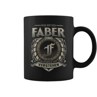 Das Ist Ein Faber Ding Faber Name Tassen - Geschenkecke