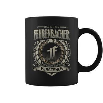 Das Ist Ein Fehrenbacher Ding Fehrenbacher Name Tassen - Geschenkecke