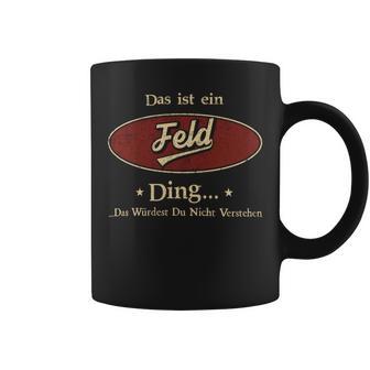 Das Ist Ein Feld Ding Das Würdest Du Nicht Verstehen Feld Name Tassen - Geschenkecke