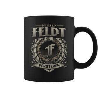 Das Ist Ein Feldt Ding Feldt Name Tassen - Geschenkecke