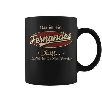 Das Ist Ein Fernandes Ding Das Würdest Du Nicht Verstehen Fernandes Name Tassen - Geschenkecke