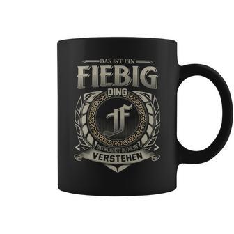 Das Ist Ein Fiebig Ding Fiebig Name Tassen - Geschenkecke