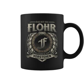 Das Ist Ein Flohr Ding Flohr Name Tassen - Geschenkecke