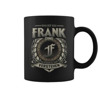 Das Ist Ein Frank Ding Frank Name Tassen - Geschenkecke