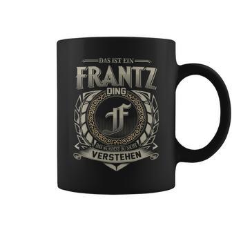 Das Ist Ein Frantz Ding Frantz Name Tassen - Geschenkecke