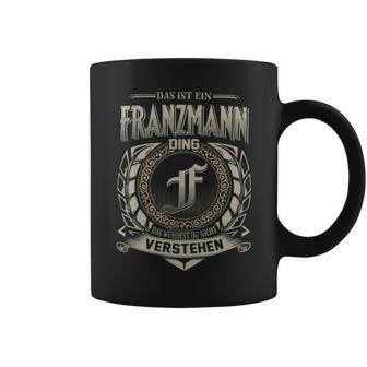 Das Ist Ein Franzmann Ding Franzmann Name Tassen - Geschenkecke