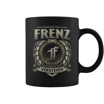 Das Ist Ein Frenz Ding Frenz Name Tassen - Geschenkecke