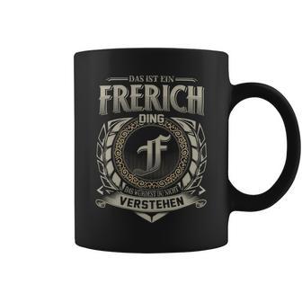 Das Ist Ein Frerich Ding Frerich Name Tassen - Geschenkecke