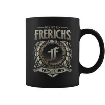 Das Ist Ein Frerichs Ding Frerichs Name Tassen - Geschenkecke