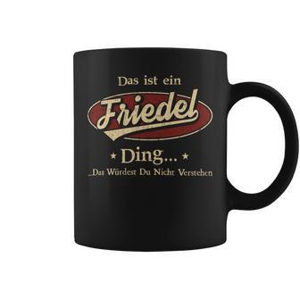 Das Ist Ein Friedel Ding Das Würdest Du Nicht Verstehen Friedel Name Tassen - Geschenkecke