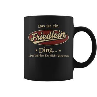 Das Ist Ein Friedlein Ding Das Würdest Du Nicht Verstehen Friedlein Name Tassen - Geschenkecke